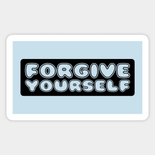 FORGIVE YOURSELF Magnet